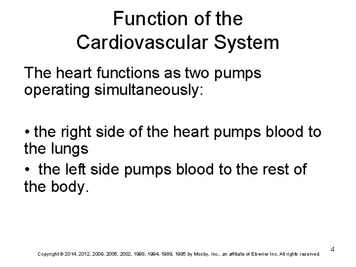 Function of the Cardiovascular System The heart functions as two pumps operating simultaneously: •