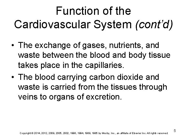 Function of the Cardiovascular System (cont’d) • The exchange of gases, nutrients, and waste