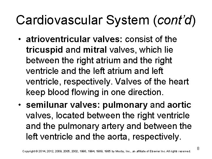 Cardiovascular System (cont’d) • atrioventricular valves: consist of the tricuspid and mitral valves, which