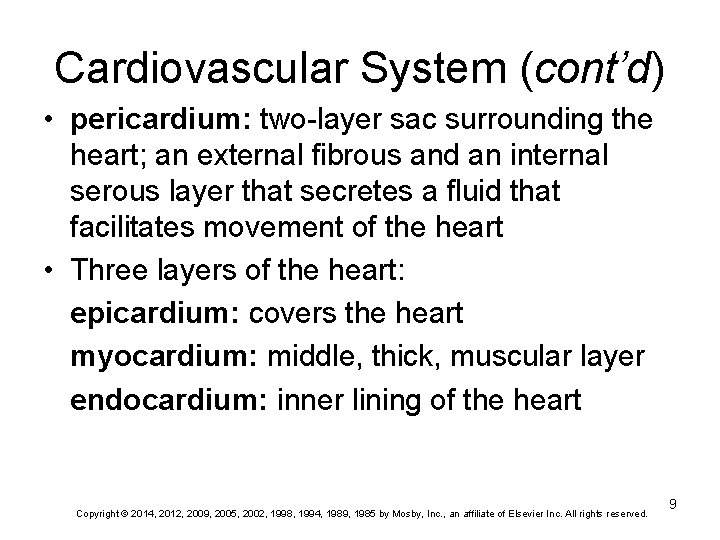 Cardiovascular System (cont’d) • pericardium: two-layer sac surrounding the heart; an external fibrous and