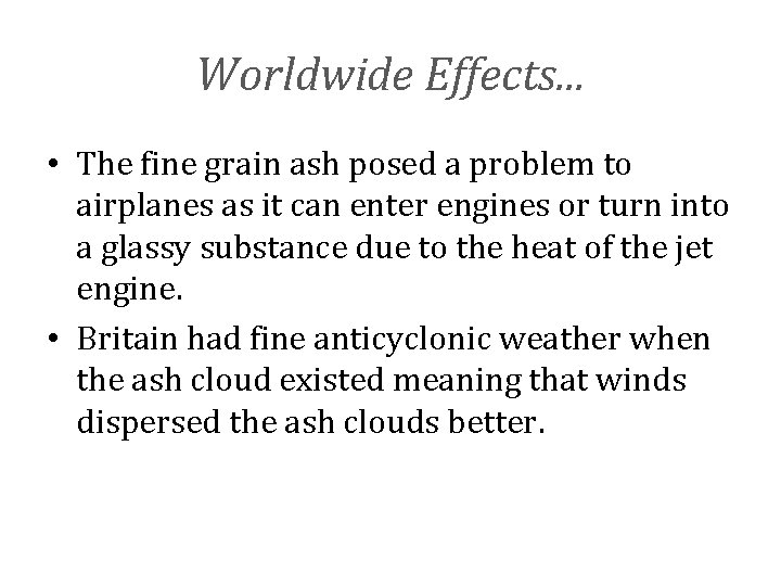 Worldwide Effects. . . • The fine grain ash posed a problem to airplanes