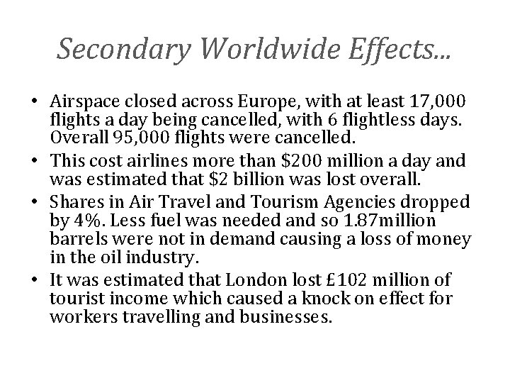 Secondary Worldwide Effects. . . • Airspace closed across Europe, with at least 17,
