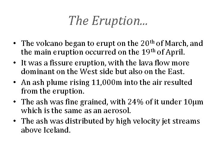 The Eruption. . . • The volcano began to erupt on the 20 th