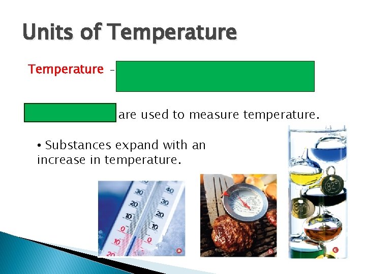 Units of Temperature - is a measure of how hot or cold an object
