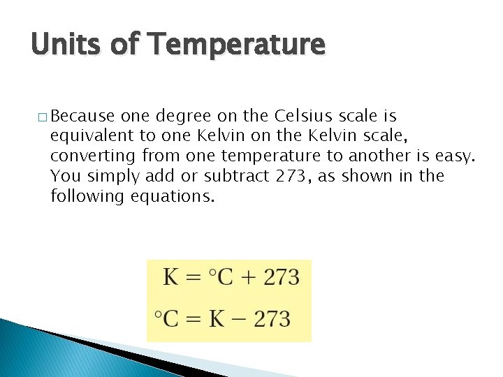 Units of Temperature � Because one degree on the Celsius scale is equivalent to