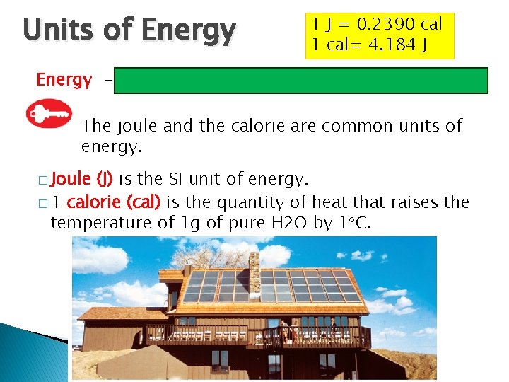 Units of Energy 1 J = 0. 2390 cal 1 cal= 4. 184 J