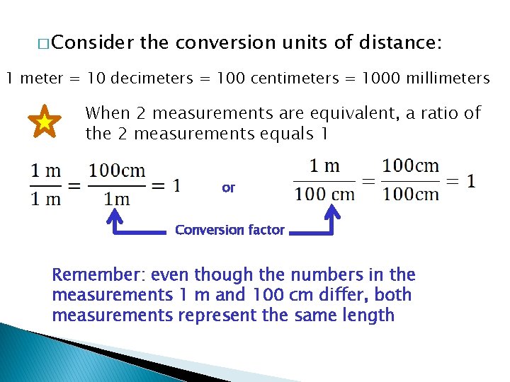 � Consider the conversion units of distance: 1 meter = 10 decimeters = 100
