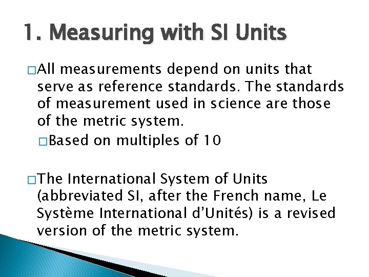 1. Measuring with SI Units � All measurements depend on units that serve as