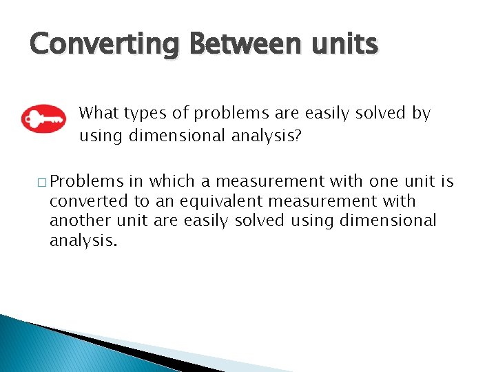 Converting Between units What types of problems are easily solved by using dimensional analysis?