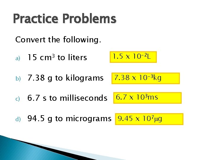 Practice Problems Convert the following. a) 15 cm 3 to liters 1. 5 x