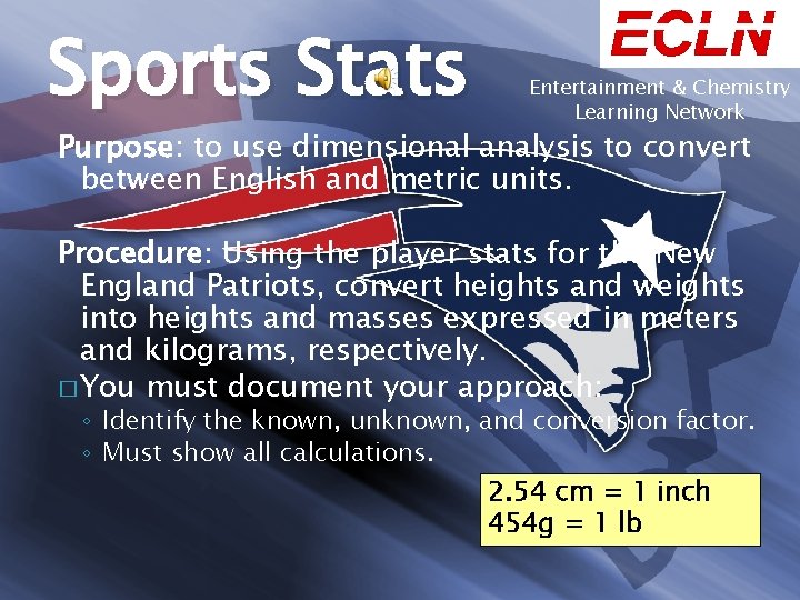 Sports Stats ECLN Entertainment & Chemistry Learning Network Purpose: to use dimensional analysis to