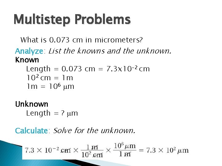 Multistep Problems What is 0. 073 cm in micrometers? Analyze: List the knowns and
