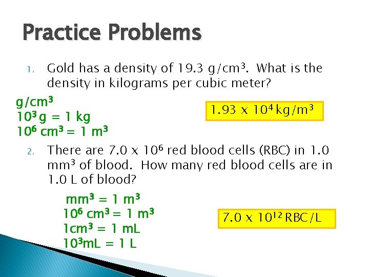 Practice Problems 1. Gold has a density of 19. 3 g/cm 3. What is