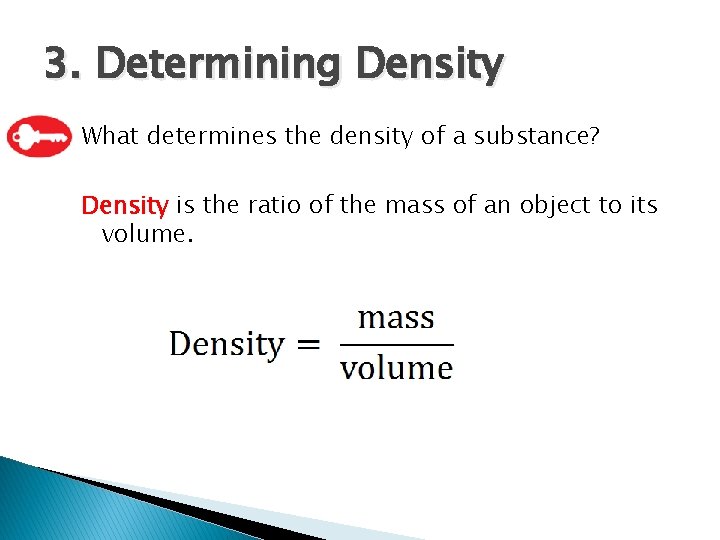 3. Determining Density What determines the density of a substance? Density is the ratio