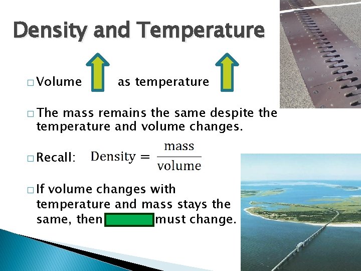 Density and Temperature � Volume as temperature � The mass remains the same despite