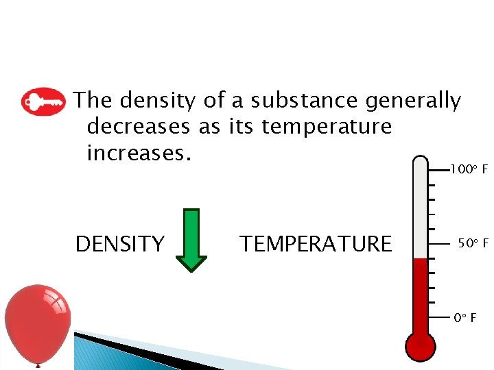 The density of a substance generally decreases as its temperature increases. 100 F DENSITY