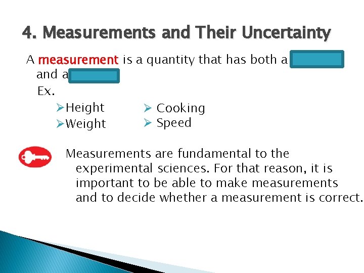 4. Measurements and Their Uncertainty A measurement is a quantity that has both a
