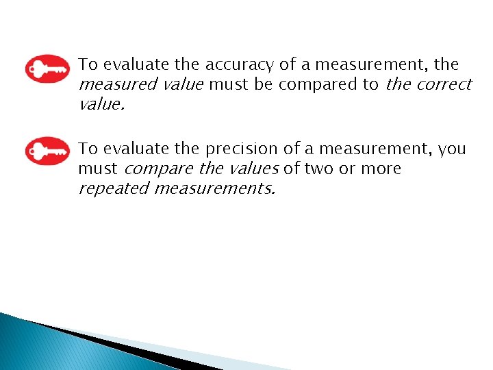 � To evaluate the accuracy of a measurement, the measured value must be compared
