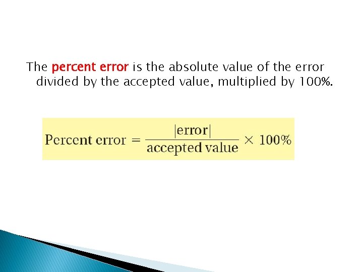 The percent error is the absolute value of the error divided by the accepted