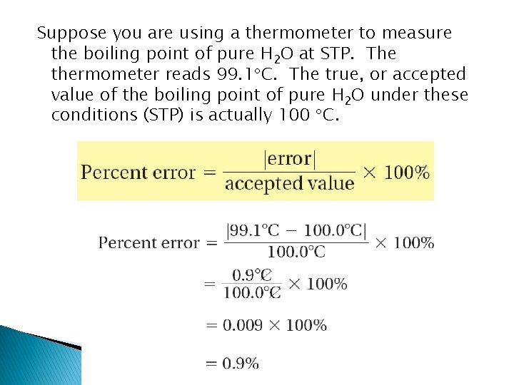 Suppose you are using a thermometer to measure the boiling point of pure H