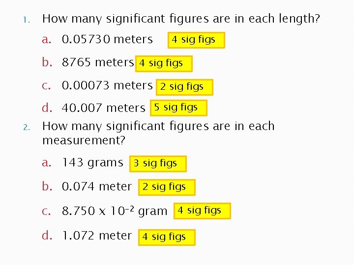 1. How many significant figures are in each length? a. 0. 05730 meters 4