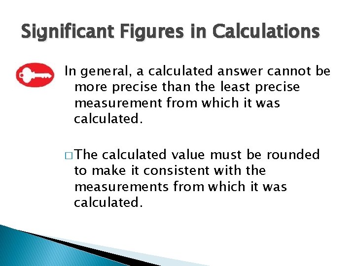 3. 1 Significant Figures in Calculations In general, a calculated answer cannot be more