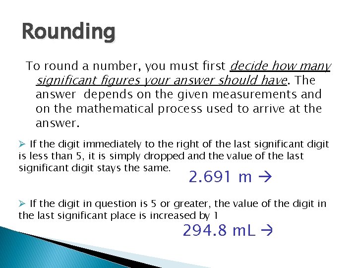 Rounding To round a number, you must first decide how many significant figures your