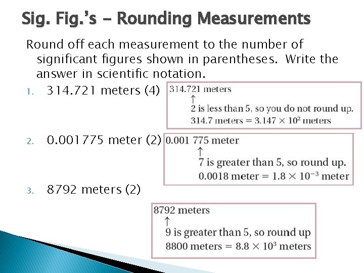Sig. Fig. ’s - Rounding Measurements Round off each measurement to the number of