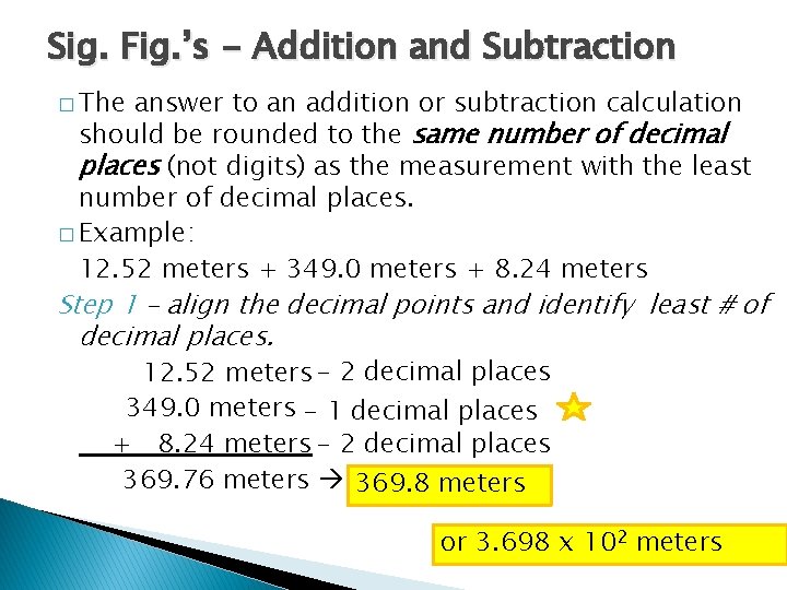 Sig. Fig. ’s - Addition and Subtraction � The answer to an addition or