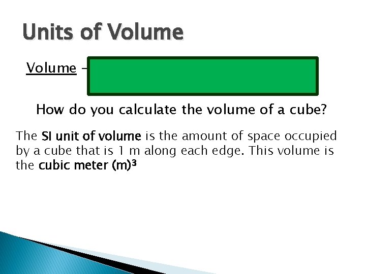 Units of Volume - space occupied by any sample of matter How do you