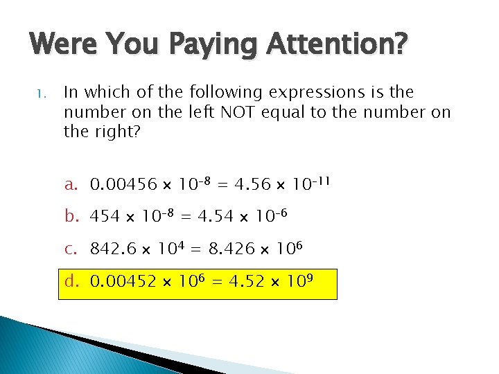 Were You Paying Attention? 1. In which of the following expressions is the number