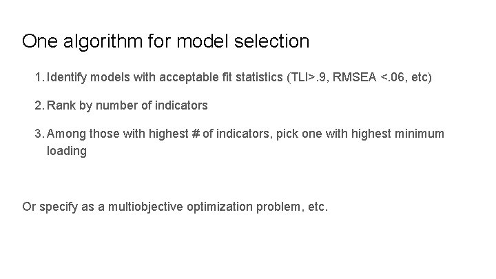 One algorithm for model selection 1. Identify models with acceptable fit statistics (TLI>. 9,