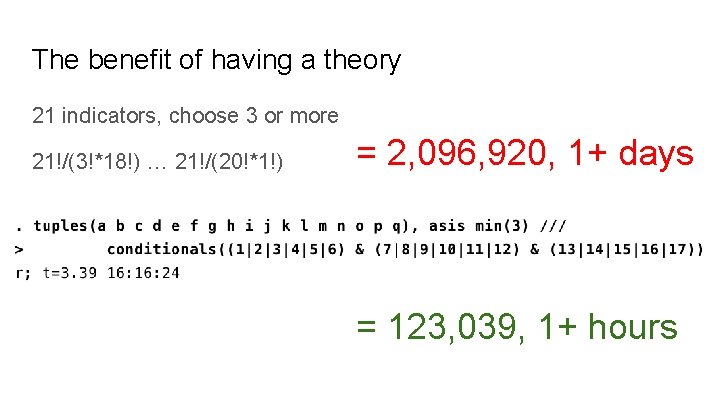 The benefit of having a theory 21 indicators, choose 3 or more 21!/(3!*18!) …