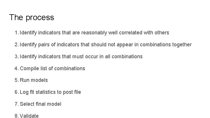 The process 1. Identify indicators that are reasonably well correlated with others 2. Identify