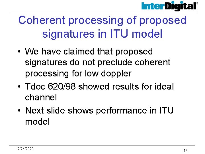 Coherent processing of proposed signatures in ITU model • We have claimed that proposed