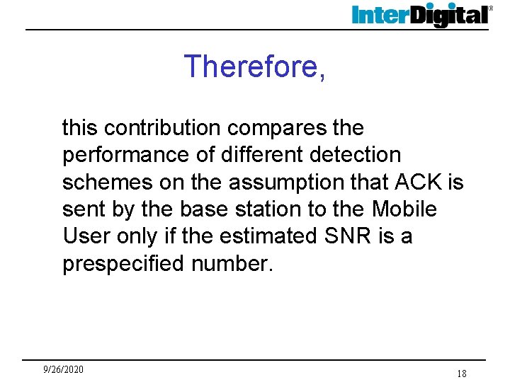 Therefore, this contribution compares the performance of different detection schemes on the assumption that