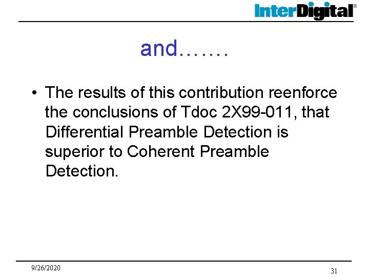 and……. • The results of this contribution reenforce the conclusions of Tdoc 2 X