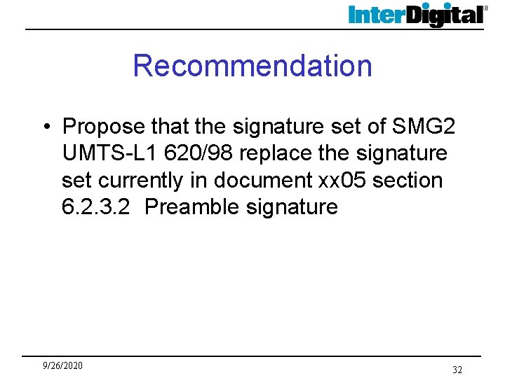 Recommendation • Propose that the signature set of SMG 2 UMTS-L 1 620/98 replace