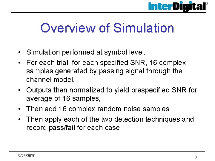 Overview of Simulation • Simulation performed at symbol level. • For each trial, for