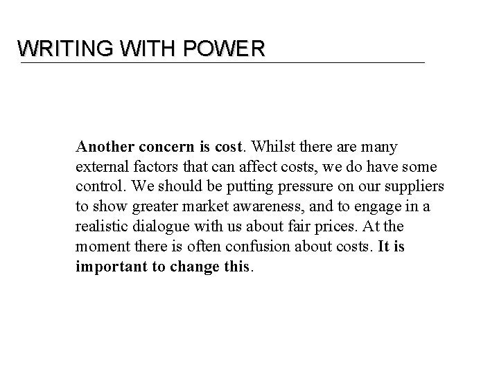 WRITING WITH POWER Another concern is cost. Whilst there are many external factors that