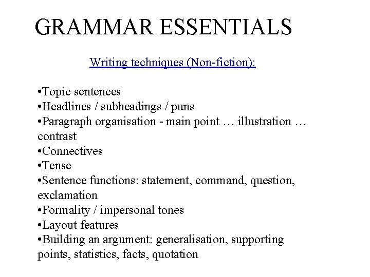 GRAMMAR ESSENTIALS Writing techniques (Non-fiction): • Topic sentences • Headlines / subheadings / puns