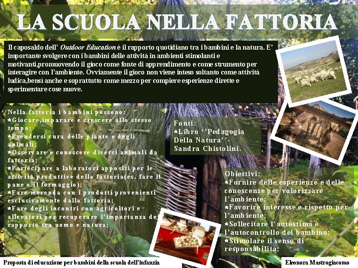 LA SCUOLA NELLA FATTORIA Il caposaldo dell’ Outdoor Education è il rapporto quotidiano tra