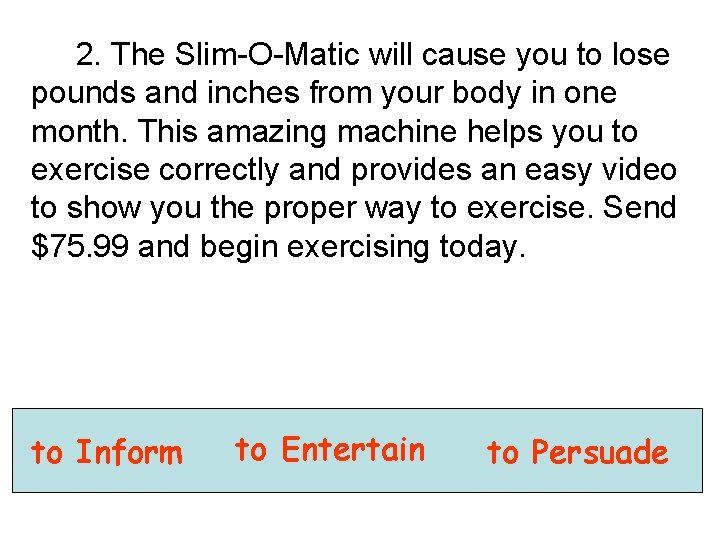 2. The Slim-O-Matic will cause you to lose pounds and inches from your body