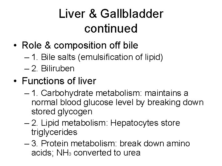 Liver & Gallbladder continued • Role & composition off bile – 1. Bile salts