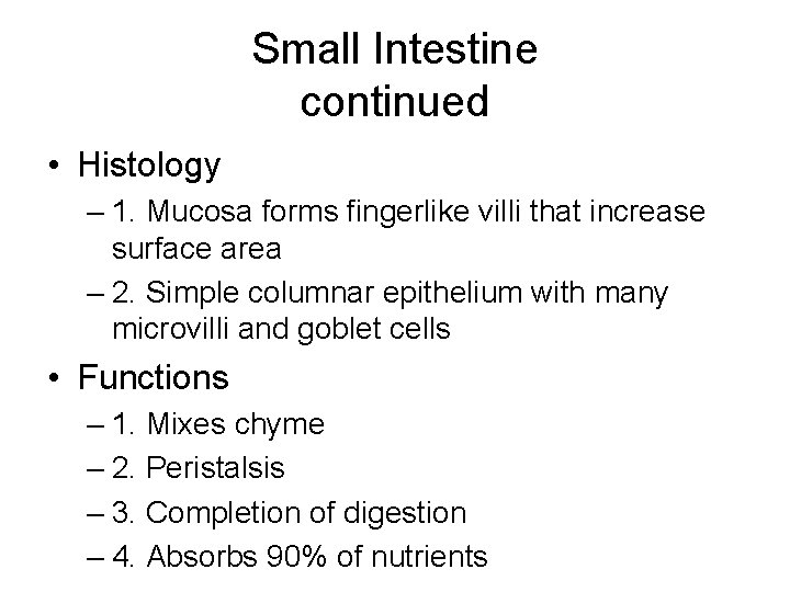 Small Intestine continued • Histology – 1. Mucosa forms fingerlike villi that increase surface