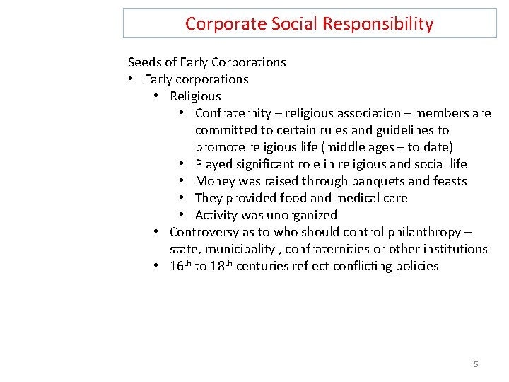 Corporate Social Responsibility Seeds of Early Corporations • Early corporations • Religious • Confraternity