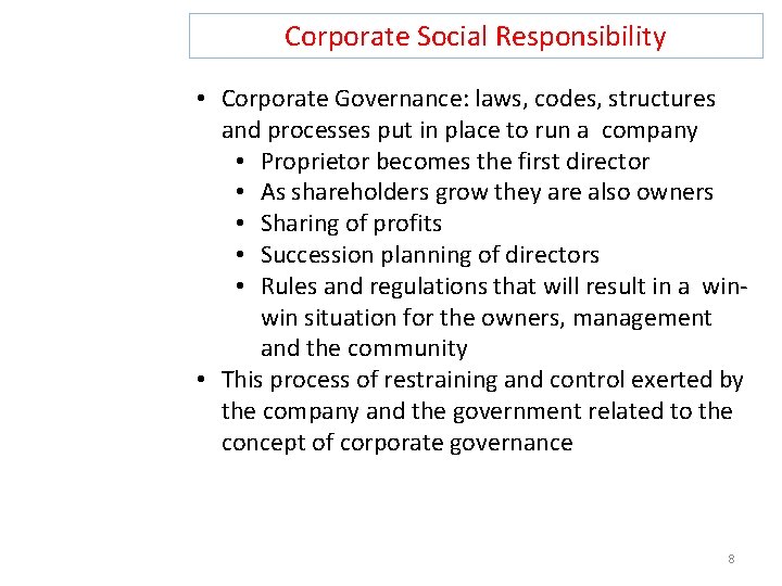 Corporate Social Responsibility • Corporate Governance: laws, codes, structures and processes put in place