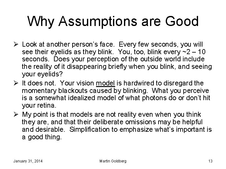 Why Assumptions are Good Ø Look at another person’s face. Every few seconds, you