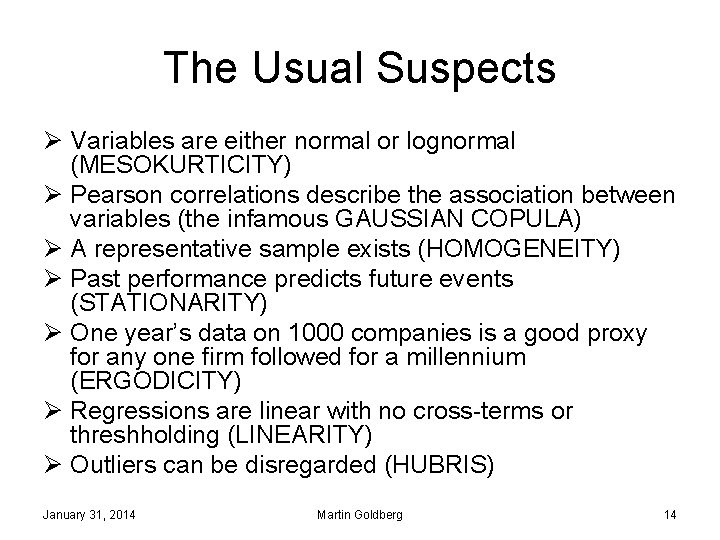 The Usual Suspects Ø Variables are either normal or lognormal (MESOKURTICITY) Ø Pearson correlations