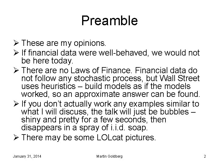 Preamble Ø These are my opinions. Ø If financial data were well-behaved, we would
